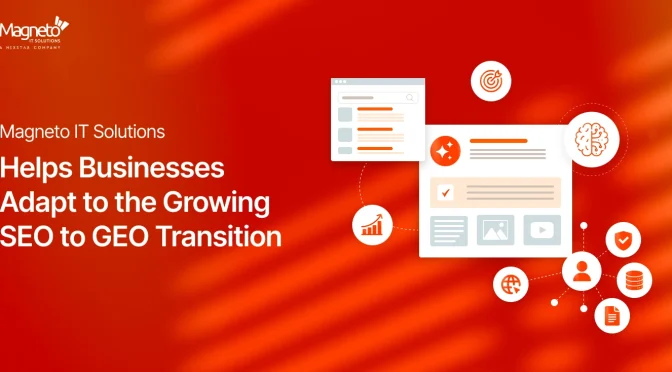 Magneto IT Solutions Helps Businesses Adapt to the Growing SEO to GEO Transition
