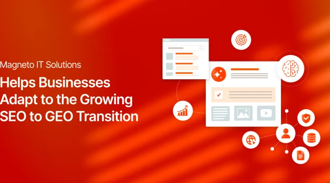 Magneto IT Solutions Helps Businesses Adapt to the Growing SEO to GEO Transition