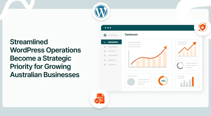 Streamlined WordPress Operations Become a Strategic Priority for Growing Australian Businesses