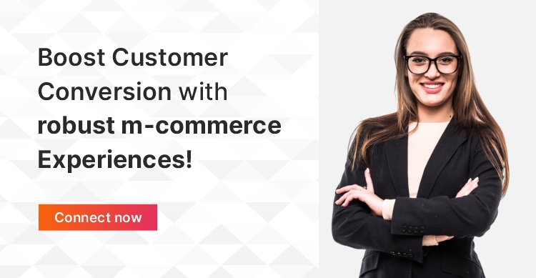 Boost customer conversion with robust mcommerce experiences.