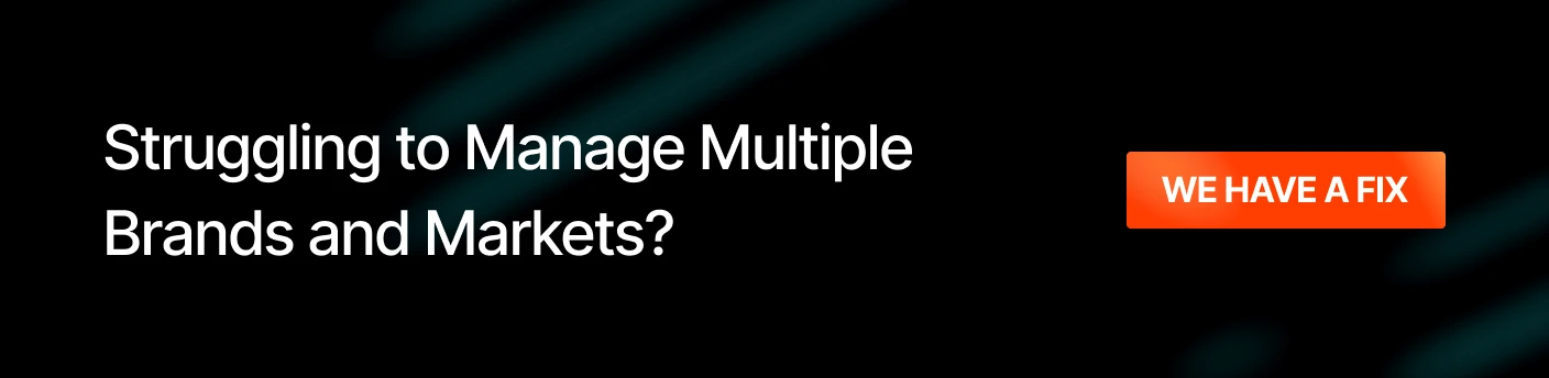 Managing Multiple Brands and Regions