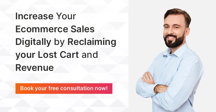 Increase your ecommerce sales digitally by reclaiming your lost cart & revenue