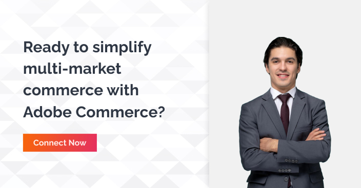 ready to simplify multi market commerce with Adobe commerce - connect Now