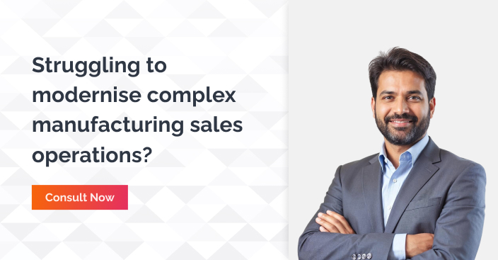 struggling to modernise complex manufacturing sales operration - consult now