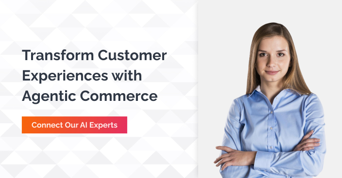 Transform customer experience with Agentic commerce - connect our AI experts