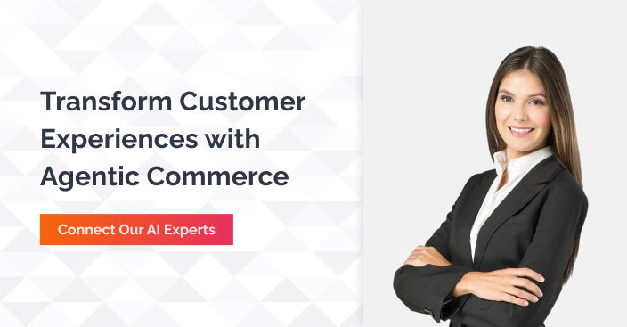  Transform Customers experience with agentic commerce - connect now