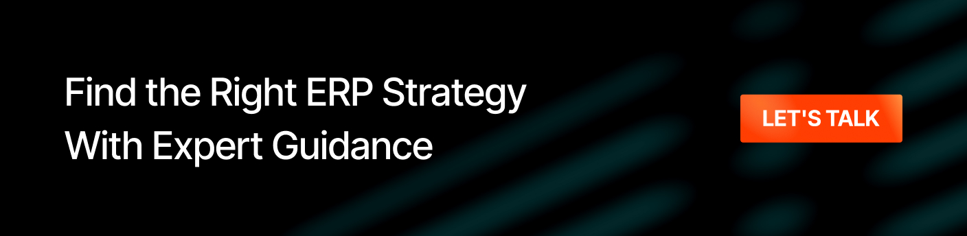 Find the right ERP Strategy with Expert Guidance - Connect Now