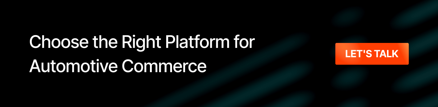 Choose the Right Platform for Automotive Commerce- let's talk
