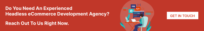 Do You Need An Experienced Headless eCommerce Development Agency