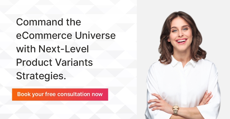 Command the eCommerce Universe with Next Level Product Variants Strategies