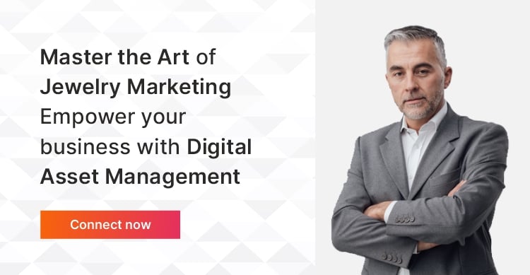 Master the Art of Jewelry Marketing Empower your business with Digital Asset Management