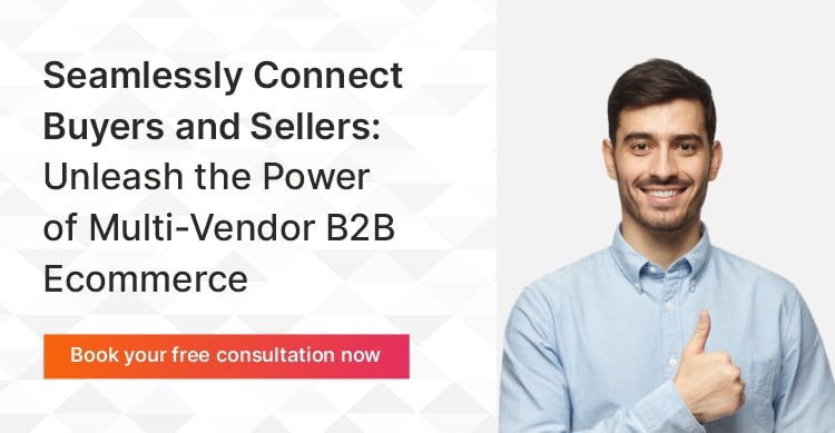 Seamlessly Connect Buyers and Sellers Unleash the Power of Multi-Vendor B2B Ecommerce