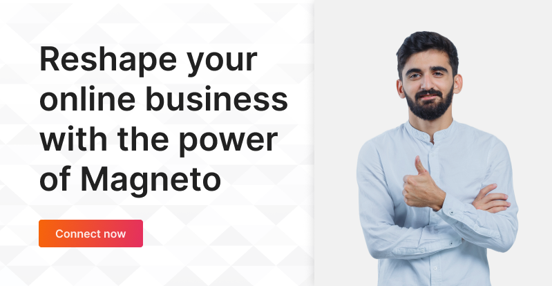 Reshape your online business with the power of magento