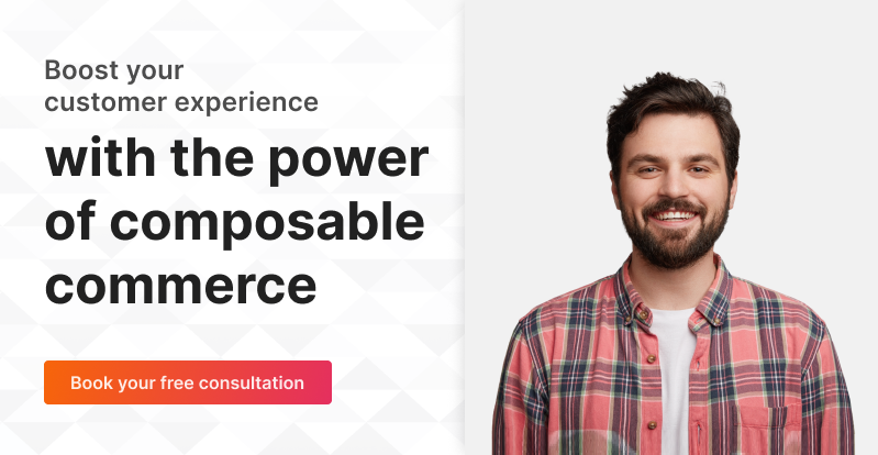Boost your customer experience with the power of composable commerce