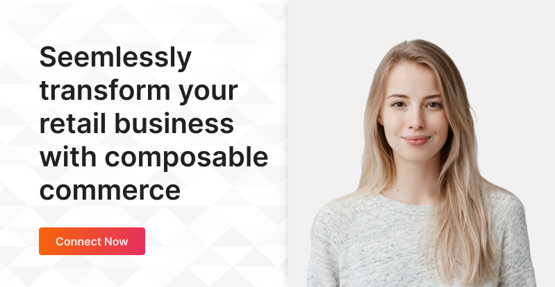Seemlessly transform your retail business with composable commerce