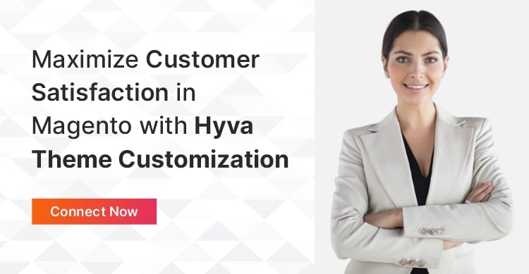 Maximize customer satisfaction in magento with hyva theme customization