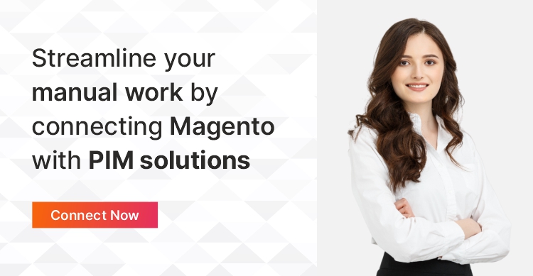 Streamline your manual work by connecting magento with pim solutions