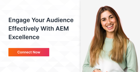 Engage Your Audience Effectively With AEM Excellence