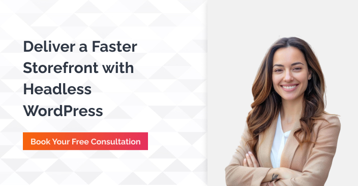 Deliver A Faster Storefront With Headless WordPress