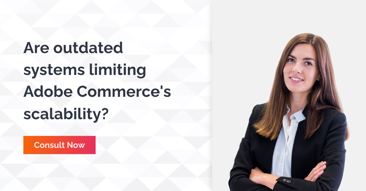 Are Outdated Systems Limiting Adobe Commerces Scalability