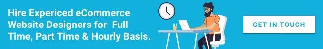 Hire Expericed eCommerce Website Designers for Full Time, Part Time & Hourly Basis
