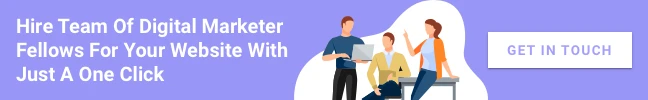 Hire Team Of Digital Marketer Fellows For Your Website With Just A One Click