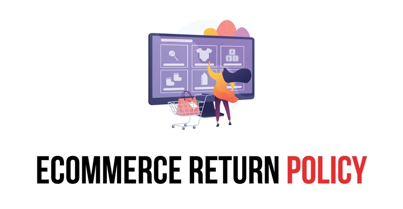 Ecommerce Return Policy for Businesses