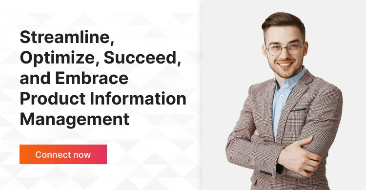 Streamline, Optimize, Succeed, and Embrace Product Information Management