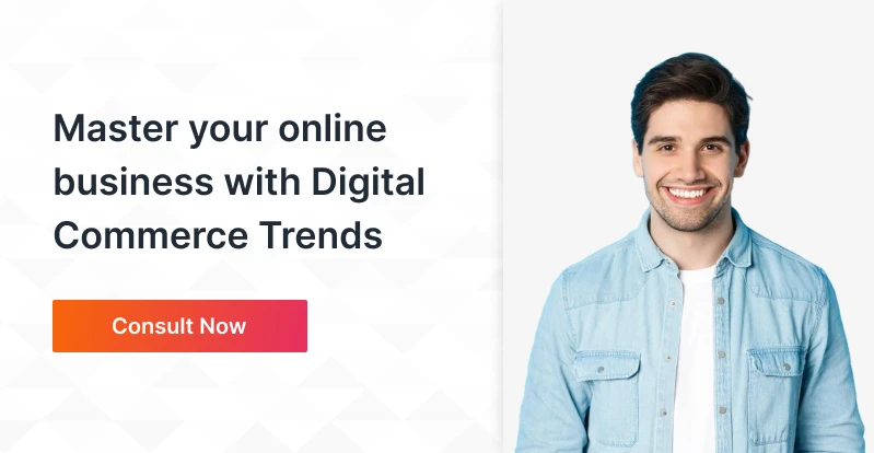 Master Your Online Business With Digital Commerce Trends