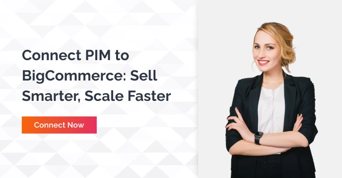 Connect PIM To Bigcommerce Sell Smarter Scale Faster