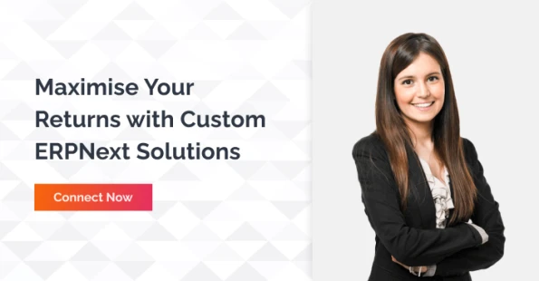 Maximise Your Returns With Custom ERPNext Solutions