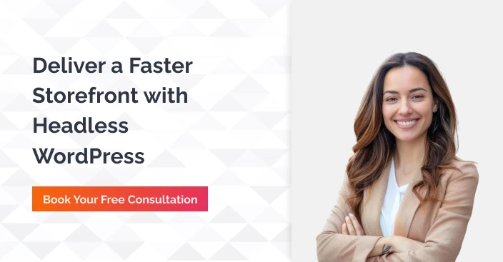 Deliver A Faster Storefront With Headless WordPress