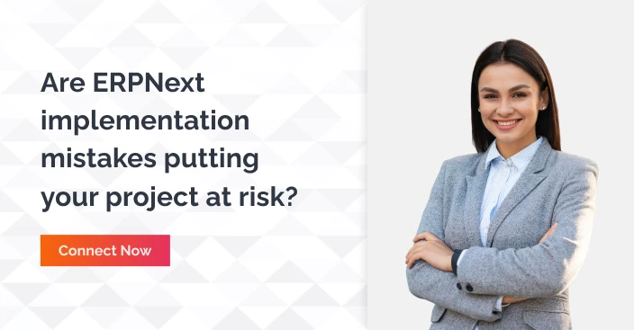 Are ERPNext Implementation Mistakes Putting Your Project At Risk