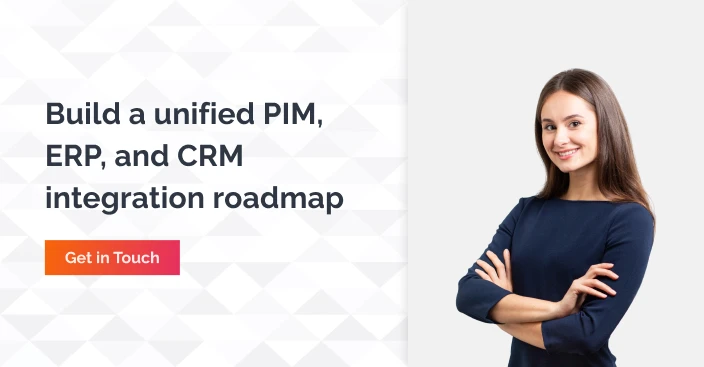 Build A Unified PIM ERP And CRM Integration Roadmap