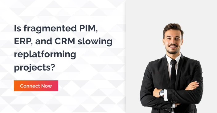 Is Fragmented PIM ERP And CRM Slowing Replatforming Projects