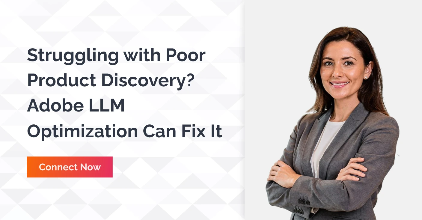 Struggling With Poor Product Discovery Adobe LLM Optimization Can Fix It