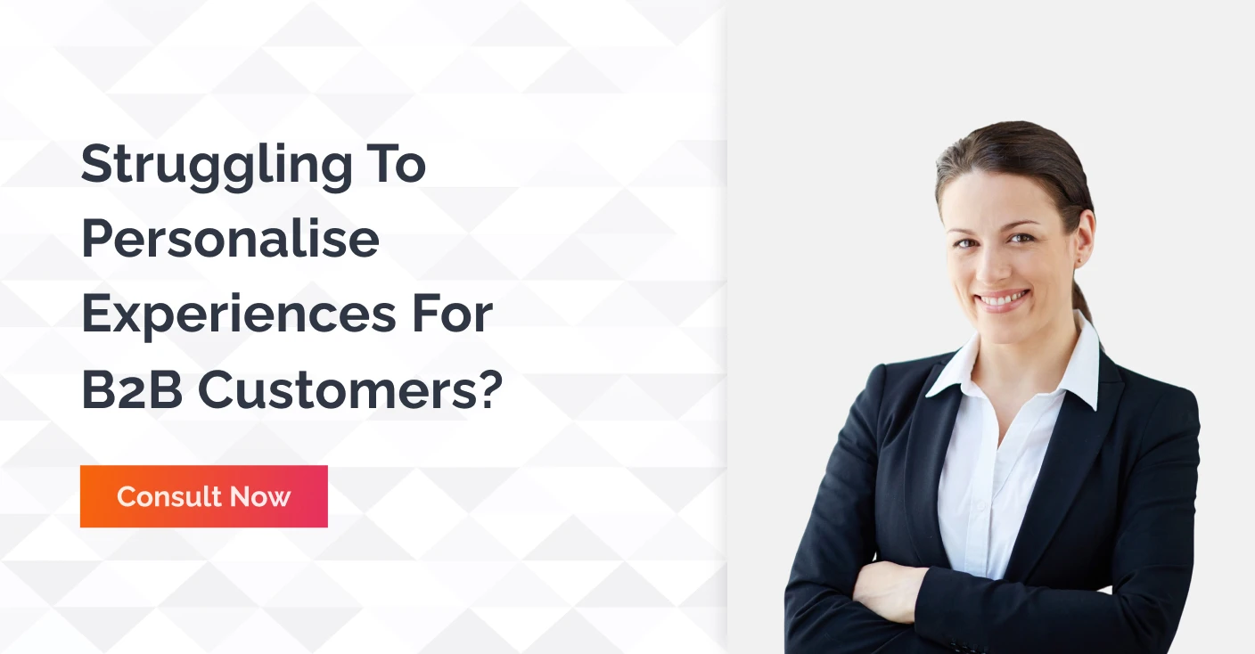 Struggling To Personalise Experiences For B2B Customers