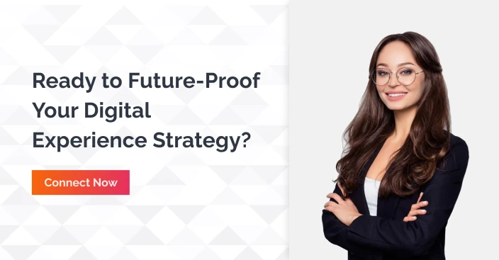 Ready To Future Proof Your Digital Experience Strategy