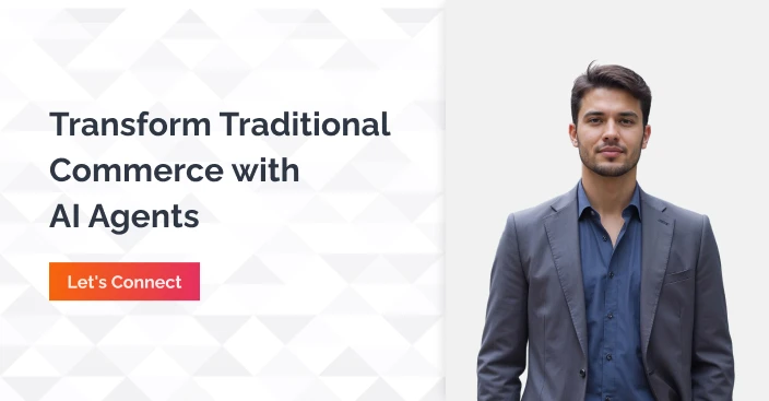 Transform Traditional commerce with AI Agents