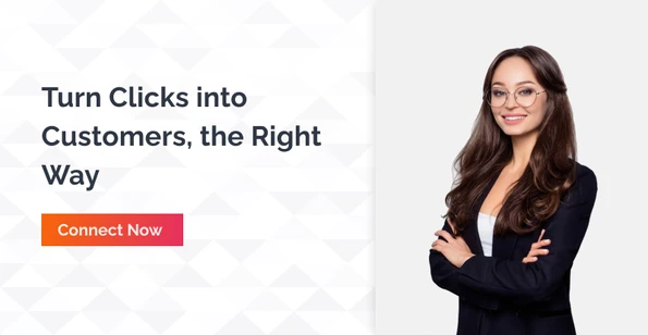 Turn clicks into customers the right way - connect now